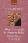 Mega Mammals in Ancient India : Rhinos, Tigers, and Elephants - eBook