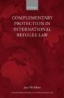 Complementary Protection in International Refugee Law - Book