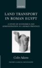 Land Transport in Roman Egypt : A Study of Economics and Administration in a Roman Province - Book