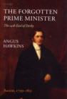 The Forgotten Prime Minister: The 14th Earl of Derby : Volume I: Ascent, 1799-1851 - Book