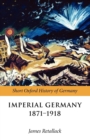 Imperial Germany 1871-1918 - Book