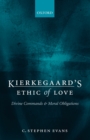 Kierkegaard's Ethic of Love : Divine Commands and Moral Obligations - Book