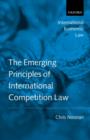 The Emerging Principles of International Competition Law - Book