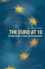 The Euro at Ten : Europeanization, Power, and Convergence - Book