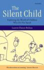 The Silent Child : Exploring the World of Children Who Do Not Speak - Book
