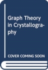 GRAPH THEORY IN CRYSTALLOGRAPHY & CRYSTA - Book