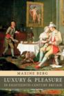 Luxury and Pleasure in Eighteenth-Century Britain - Book