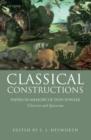 Classical Constructions : Papers in Memory of Don Fowler, Classicist and Epicurean - Book