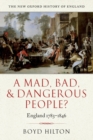 A Mad, Bad, and Dangerous People? : England 1783-1846 - Book