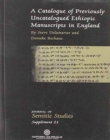 A Catalogue of Previously Uncatalogued Ethiopic Manuscripts in England : Twenty-three Manuscripts in the Bodleian, Cambridge, and Rylands Libraries and in a Private Collection - Book
