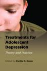 Treatments for Adolescent Depression : Theory and Practice - Book