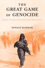 The Great Game of Genocide : Imperialism, Nationalism, and the Destruction of the Ottoman Armenians - Book