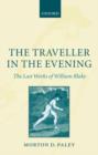 The Traveller in the Evening : The Last Works of William Blake - Book