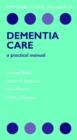 Dementia Care : A Practical Manual - Book