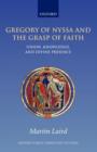 Gregory of Nyssa and the Grasp of Faith : Union, Knowledge, and Divine Presence - Book