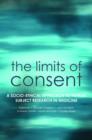 The Limits of Consent : A socio-ethical approach to human subject research in medicine - Book