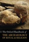 The Oxford Handbook of the Archaeology of Ritual and Religion - Book
