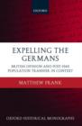 Expelling the Germans : British Opinion and Post-1945 Population Transfer in Context - Book