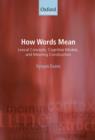 How Words Mean : Lexical Concepts, Cognitive Models, and Meaning Construction - Book