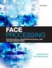 Face Processing : Psychological, Neuropsychological, and Applied Perspectives - Book