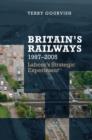 Britain's Railway, 1997-2005 : Labour's Strategic Experiment - Book