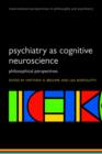 Psychiatry as Cognitive Neuroscience : Philosophical perspectives - Book