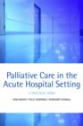 Palliative care in the acute hospital setting : A practical guide - Book