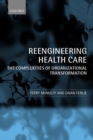 Reengineering Health Care : The Complexities of Organizational Transformation - Book