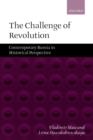 The Challenge of Revolution : Contemporary Russia in Historical Perspective - Book