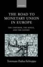 The Road to Monetary Union in Europe : The Emperor, the Kings, and the Genies - Book