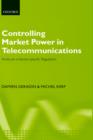 Controlling Market Power in Telecommunications : Antitrust vs. Sector-Specific Regulation - Book