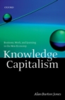 Knowledge Capitalism : Business, Work, and Learning in the New Economy - Book