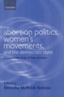 Abortion Politics, Women's Movements, and the Democratic State : A Comparative Study of State Feminism - Book