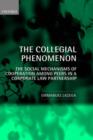 The Collegial Phenomenon : The Social Mechanisms of Cooperation Among Peers in a Corporate Law Partnership - Book