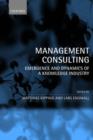 Management Consulting : Emergence and Dynamics of a Knowledge Industry - Book