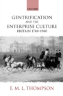 Gentrification and the Enterprise Culture : Britain 1780-1980 - Book