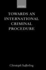 Towards an International Criminal Procedure - Book