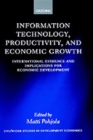 Information Technology, Productivity, and Economic Growth : International Evidence and Implications for Economic Development - Book