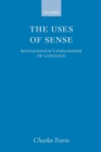 The Uses of Sense : Wittgenstein's Philosophy of Language - Book