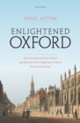 Enlightened Oxford : The University and the Cultural and Political Life of Eighteenth-Century Britain and Beyond - Book