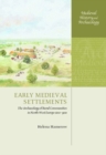 Early Medieval Settlements : The Archaeology of Rural Communities in North-West Europe 400-900 - Book