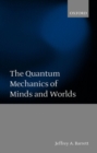 The Quantum Mechanics of Minds and Worlds - Book