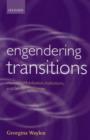 Engendering Transitions : Women's Mobilization, Institutions and Gender Outcomes - Book