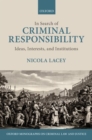 In Search of Criminal Responsibility : Ideas, Interests, and Institutions - Book