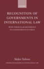 Recognition of Governments in International Law : With Particular Reference to Governments in Exile - Book