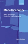 Monetary Policy : Goals, Institutions, Strategies, and Instruments - Book