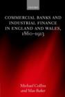 Commercial Banks and Industrial Finance in England and Wales, 1860-1913 - Book