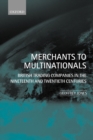 Merchants to Multinationals : British Trading Companies in the Nineteenth and Twentieth Centuries - Book