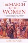 The March of the Women : A Revisionist Analysis of the Campaign for Women's Suffrage, 1866-1914 - Book