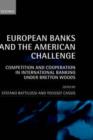 European Banks and the American Challenge : Competition and Cooperation in International Banking Under Bretton Woods - Book
